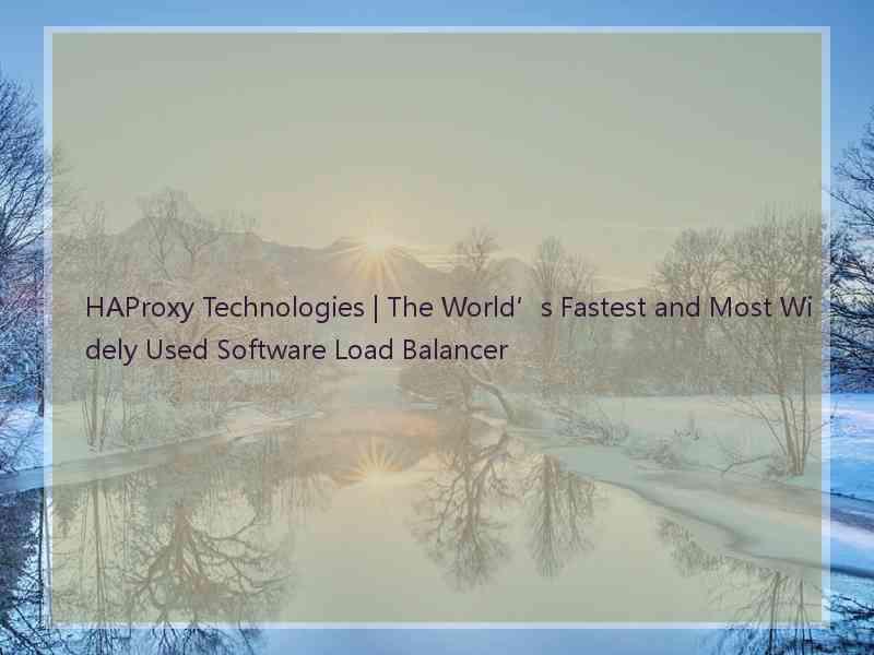 HAProxy Technologies | The World’s Fastest and Most Widely Used Software Load Balancer